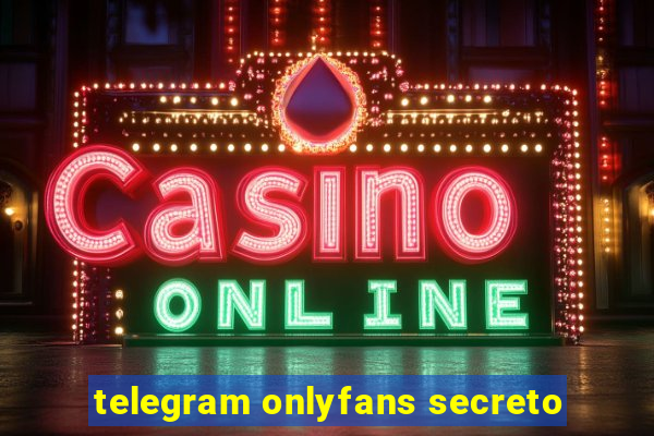 telegram onlyfans secreto